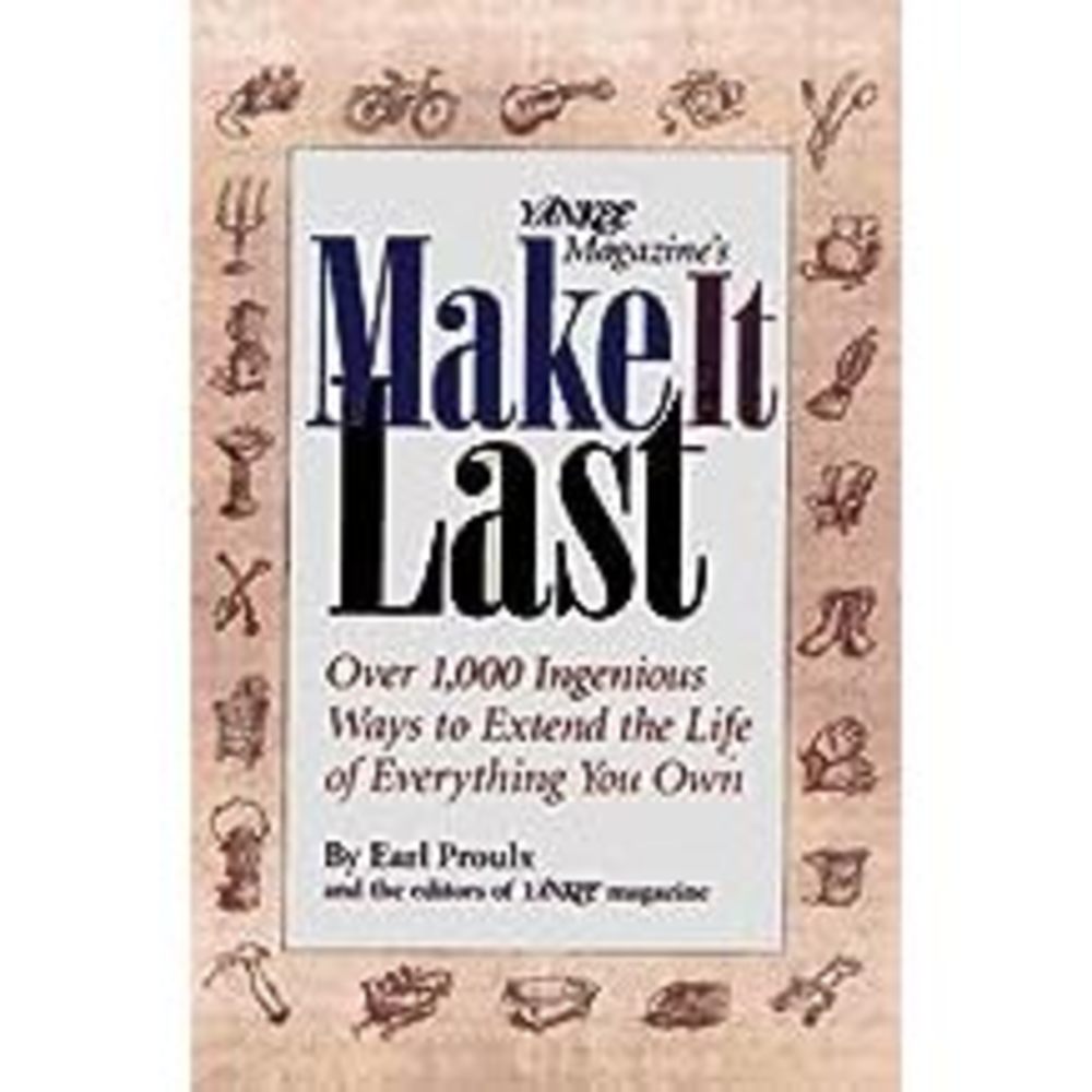 Yankee Magazines Make It Last: Over 1,000 Ingenious Ways to Extend the Life of E